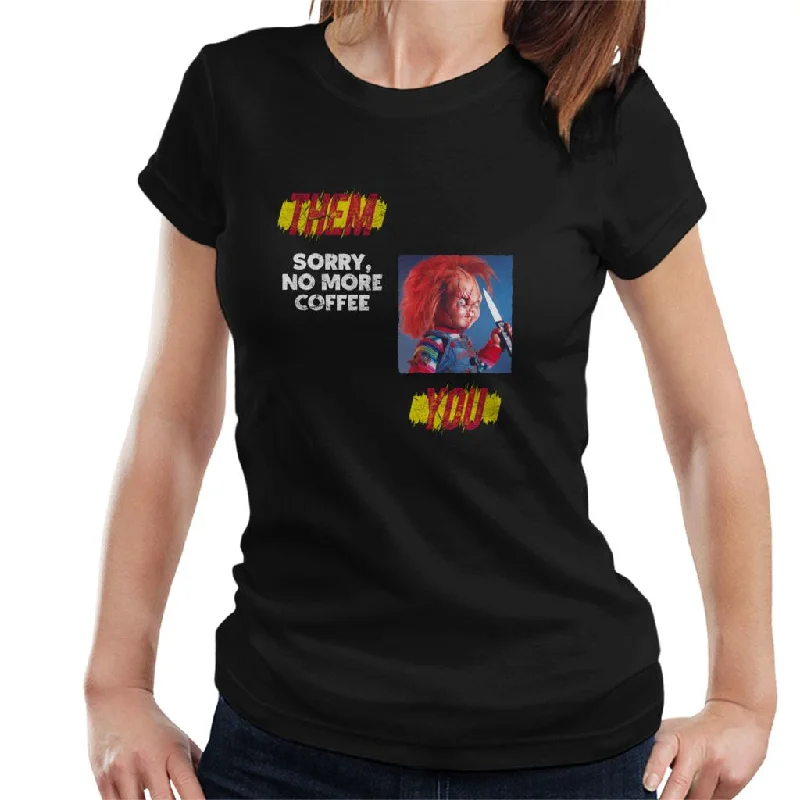 Chucky Sorry No More Coffee Women's T-Shirt Notch Collar Peter Pan Collar Cowl Neck